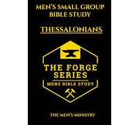 Men’s Small Group Study, 1-2 Thessalonians, The Forge Series: An 8 Week Discussion Guide and 21 Day Devotional for Men Building Brotherhood and ... (The Forge: Men' Small Group Bible Study)