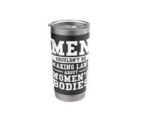 Men Shouldn't Be Making Laws About Women's Bodies Stainless Steel Insulated Tumbler