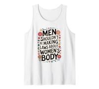 Men Shouldn't Be Making Laws About Women's Body Tank Top