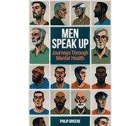 Men Speak Up: Journeys Through Mental Health