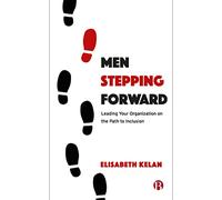 Men Stepping Forward: Leading Your Organization on the Path to Inclusion