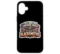 Men Were Created Equal Only The Finest Become Blacksmiths Case for iPhone 16 Plus