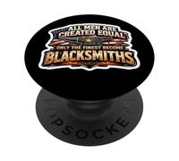 Men Were Created Equal Only The Finest Become Blacksmiths PopSockets Adhesive PopGrip