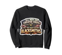 Men Were Created Equal Only The Finest Become Blacksmiths Sweatshirt