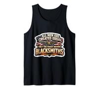 Men were Created Equal Only The Finest Become Blacksmiths Tank Top