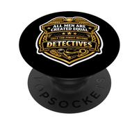 Men Were Created Equal Only The Finest Become Detectives Fun PopSockets Adhesive PopGrip
