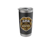 Men were Created Equal Only The Finest Become Detectives Fun Stainless Steel Insulated Tumbler