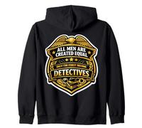 Men Were Created Equal Only The Finest Become Detectives Fun Zip Hoodie