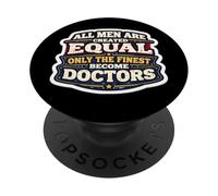 Men Were Created Equal Only The Finest Become Doctors MD PopSockets Adhesive PopGrip