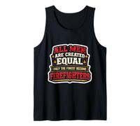 Men were Created Equal Only The Finest Become Firefighters Tank Top
