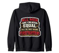 Men Were Created Equal Only The Finest Become Firefighters Zip Hoodie