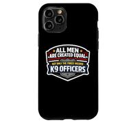 Men Were Created Equal Only The Finest Become K9 Officers Case for iPhone 11 Pro