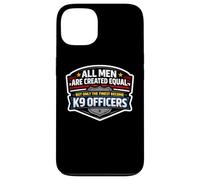 Men Were Created Equal Only The Finest Become K9 Officers Case for iPhone 13
