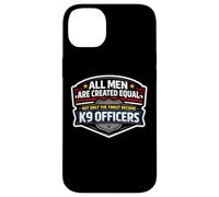 Men Were Created Equal Only The Finest Become K9 Officers Case for iPhone 14 Plus