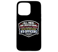 Men Were Created Equal Only The Finest Become K9 Officers Case for iPhone 15 Pro Max