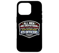 Men Were Created Equal Only The Finest Become K9 Officers Case for iPhone 16 Pro