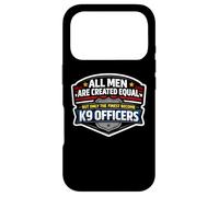 Men Were Created Equal Only The Finest Become K9 Officers Case for iPhone 17 Pro
