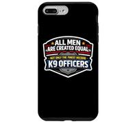 Men Were Created Equal Only The Finest Become K9 Officers Case for iPhone 7 Plus/8 Plus