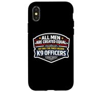 Men Were Created Equal Only The Finest Become K9 Officers Case for iPhone X/XS
