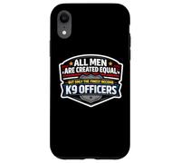 Men Were Created Equal Only The Finest Become K9 Officers Case for iPhone XR