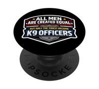 Men Were Created Equal Only The Finest Become K9 Officers PopSockets Adhesive PopGrip