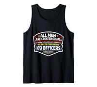 Men were Created Equal Only The Finest Become K9 Officers Tank Top