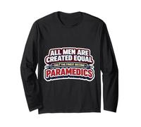 Men were Created Equal Only The Finest Become Paramedics EMT Long Sleeve T-Shirt