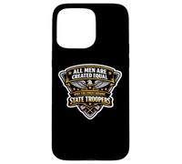 Men Were Created Equal Only The Finest Become State Troopers Case for iPhone 15 Pro Max