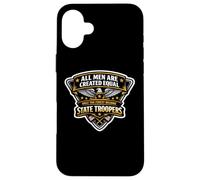 Men Were Created Equal Only The Finest Become State Troopers Case for iPhone 16 Plus