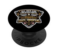 Men Were Created Equal Only The Finest Become State Troopers PopSockets Adhesive PopGrip