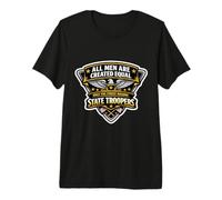 Men were Created Equal Only The Finest Become State Troopers Premium T-Shirt