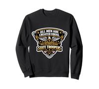 Men Were Created Equal Only The Finest Become State Troopers Sweatshirt