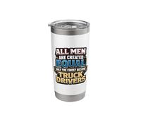 Men were Created Equal Only The Finest Become Truck Drivers Stainless Steel Insulated Tumbler