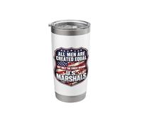 Men were Created Equal Only The Finest Become US Marshals Stainless Steel Insulated Tumbler