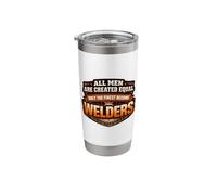 Men were Created Equal Only The Finest Become Welders Funny Stainless Steel Insulated Tumbler