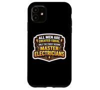 Men Were Created Equal The Finest Become Master Electricians Case for iPhone 11