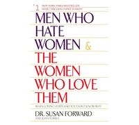 Men Who Hate Women: When Love Hurts and You Don't Know Why