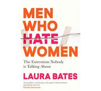 Men Who Hate Women: From incels to pickup artists, the truth about extreme misogyny and how it affects us all