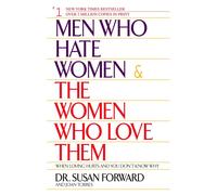 Men Who Hate Women: When Love Hurts and You Don't Know Why