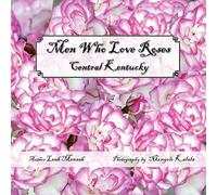 Men Who Love Roses: Central Kentucky