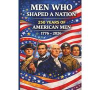 Men Who Shaped a Nation: 250 Years of American 1776 2026 Patriotic Composition Notebook: Independence Day Journal | Wide Ruled Writing Notebook