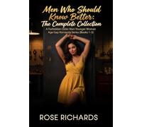 Men Who Should Know Better: The Complete Collection: A Forbidden Older Man Younger Woman Age Gap Romance Series (Books 1-5) (Spicy Romantic Age Gap Collection)