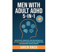 Men with Adult ADHD 5-in-1: Master Focus, Productivity, and Your Emotions with CBT Tools to Improve Executive Function, Organization, Time Management and Relationships