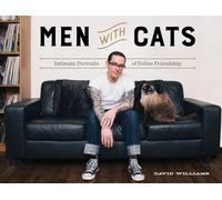 Men With Cats: Intimate Portraits of Feline Friendship