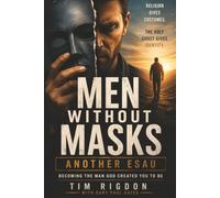Men Without Masks: Another Esau: Becoming the Man God Created You to Be