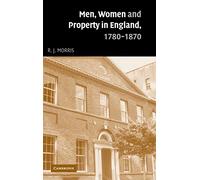 Men, Women and Property in England, 1780-1870: A Social and Economic History of Family Strategies amongst the Leeds Middle Class