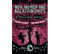 Men, Women and Relationships - A Post-Jungian Approach: Gender Electrics and Magic Beans