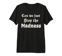 Men, Women, Attitude, Can we just Stop the Madness, Together Premium T-Shirt
