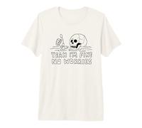 Men Women Funny Saying Sarcastic Yeah I'm fine no Worries Premium T-Shirt