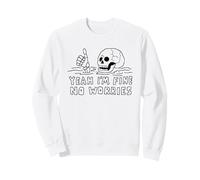 Men Women Funny Saying Sarcastic Yeah I'm fine no Worries Sweatshirt